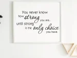 Inspirational Quotes Wall Decal You Never Know How Strong You Are