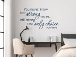 Inspirational Quotes Wall Decal You Never Know How Strong You Are